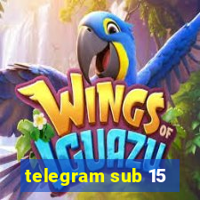 telegram sub 15